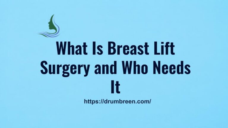 What Is Breast Lift Surgery and Who Needs It