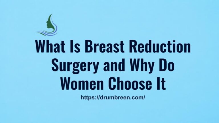 What Is Breast Reduction Surgery and Why Do Women Choose It