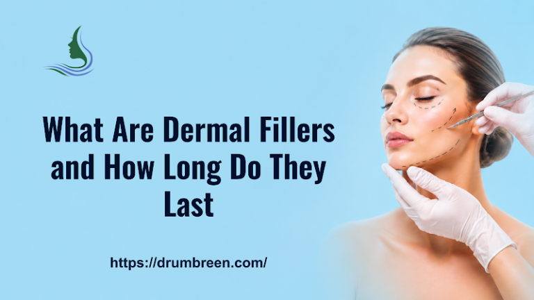 What Are Dermal Fillers and How Long Do They Last